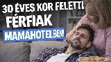 30 év feletti férfiak a Mama hotelben – kényelmes élet vagy lelki zsákutca?