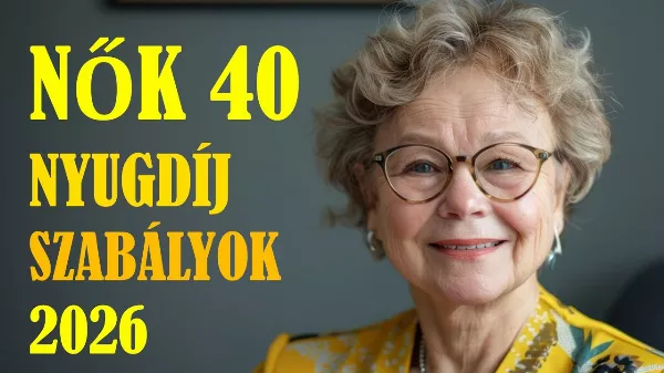 Nők 40 nyugdíj 2026 – a szabály, amivel évekkel hamarabb mehletsz nyugdíjba