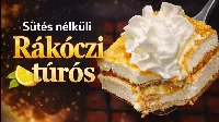 Sütés nélküli Rákóczi túrós, ami pár perc alatt elkészül