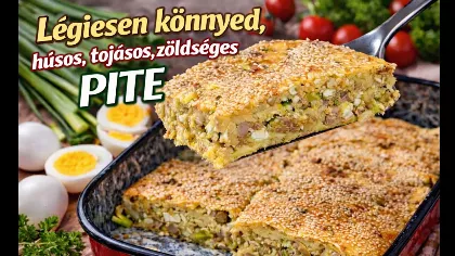 Mennyei húsos, zöldséges, tojásos pite, amit gyors és egyszerű elkészíteni