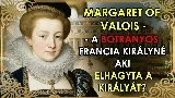 A botrányos királyné, aki elhagyta a királyát – Margit titkos élete