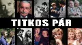 10 magyar sztár titkos szerelme, amelyről alig tudott az ország